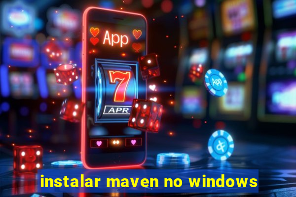 instalar maven no windows